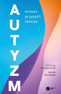 Autyzm - Felicity Sedgewick - ebook