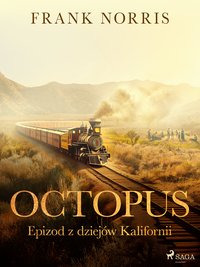 Octopus. Epizod z dziejów Kalifornii - Frank Norris - ebook