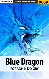 Blue Dragon - poradnik do gry - Krzysztof Gonciarz - ebook