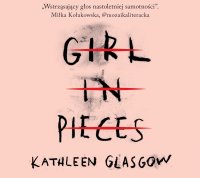 Girl in Pieces - Kathleen Glasgow - audiobook