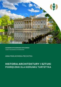 Historia architektury i sztuki. Podręcznik dla kierunku turystyka - Anna Pawlikowska-Piechotka - ebook