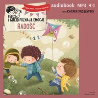 Feluś i Gucio poznają emocje. Radość - Marcin Mortka - audiobook