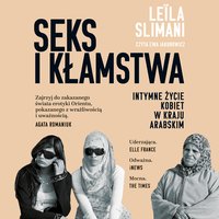Seks i kłamstwa. Intymne życie kobiet w kraju arabskim - Leila Slimani - audiobook