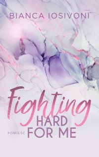 Fighting Hard For Me - Bianca Iosivoni - ebook