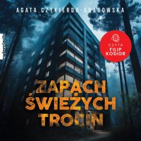 Zapach świeżych trocin - Agata Czykierda-Grabowska - audiobook