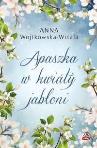 Apaszka w kwiaty jabłoni - Anna Wojtkowska-Witala - ebook