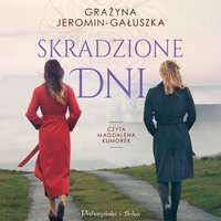 Skradzione dni - Grażyna Jeromin-Gałuszka - audiobook