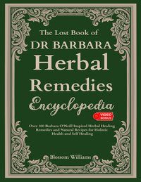 The Lost Pages of Dr Barbara Herbal Remedies Encyclopedia - Amanda Adams - ebook