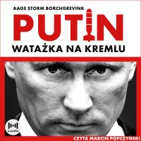 Watażka na Kremlu. Putin i jego czasy - Aage Storm Borchgrevink - audiobook