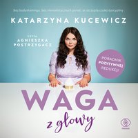 Waga z głowy - Katarzyna Kucewicz - audiobook