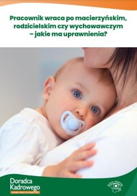 Pracownik wraca po macierzyńskim, rodzicielskim czy wychowawczym – jakie ma uprawnienia? - Szymon Sokolik - ebook