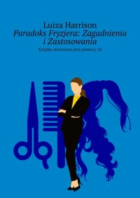Paradoks Fryzjera: Zagadnienia i Zastosowania - Luiza Harrison - ebook