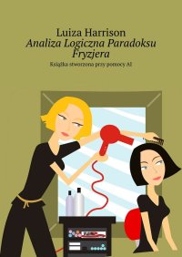 Analiza Logiczna Paradoksu Fryzjera - Luiza Harrison - ebook