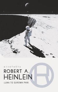 Luna to surowa pani - Robert A. Heinlein - ebook