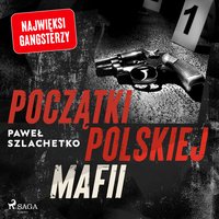 Początki polskiej mafii - Paweł Szlachetko - audiobook