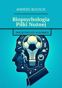 Biopsychologia Piłki Nożnej - Andrzej Buchcik - ebook