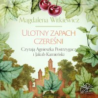 Ulotny zapach czereśni - Magdalena Witkiewicz - audiobook