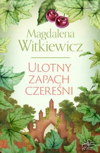 Ulotny zapach czereśni - Magdalena Witkiewicz - ebook