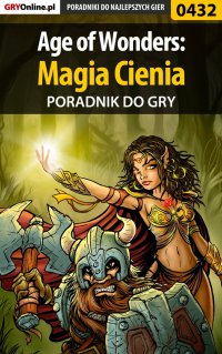 Age of Wonders: Magia Cienia - poradnik do gry - Łukasz "Gajos" Gajewski - ebook