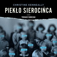 Piekło sierocińca. Historia tajemniczych śmierci, zmowa milczenia i poszukiwanie sprawiedliwości - Christine Kenneally - audiobook