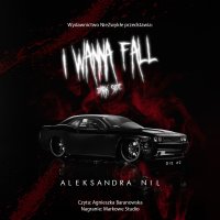 I Wanna Fall. Dark Side - Aleksandra Nil - audiobook
