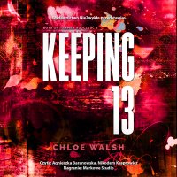 Keeping 13. Część 2 - Chloe Walsh - audiobook
