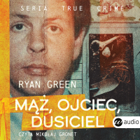 Mąż, ojciec, dusiciel - Ryan Green - audiobook