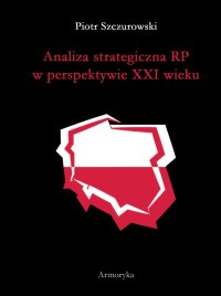 Analiza strategiczna RP w perspektywie XXI wieku - Piotr Szczurowski - ebook