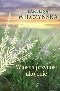 Wiosna przynosi ukojenie - Karolina Wilczyńska - ebook