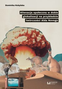 Alienacja społeczna w dobie globalizacji na przykładzie twórczości Alda Novego - Dominika Kobylska - ebook