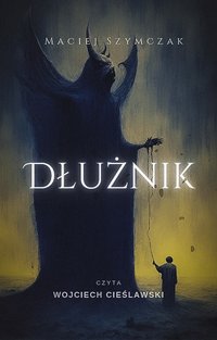 Dłużnik - Maciej Szymczak - audiobook