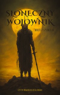 Słoneczny Wojownik - Maciej Szymczak - audiobook