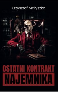 Ostatni Kontrakt Najemnika - Krzysztof Małyszko - ebook