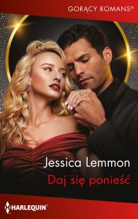 Daj się ponieść - Jessica Lemmon - ebook