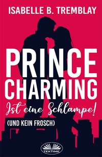 Prince Charming Ist Eine Schlampe - Isabelle B. Tremblay - ebook