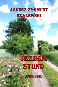 Jezdem stund. Wiersze - Janusz Szalewski - ebook