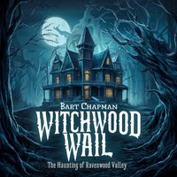 Witchwood Wail. The Haunting of Ravenwood Valley - Bart Chapman - audiobook