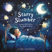 Starry Slumber. Cosmic Adventures For Bedtime Bliss - Elena chapman - audiobook