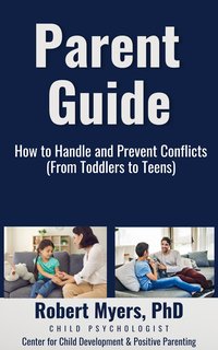 Parent Guide. How to Handle and Prevent Conflicts - Robert Myers - ebook