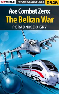 Ace Combat Zero: The Belkan War - poradnik do gry - Piotr "Larasek" Szablata - ebook