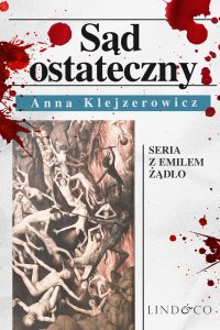 Sąd ostateczny. Tom 1. Cykl Emil Żądło - Anna Klejzerowicz - ebook