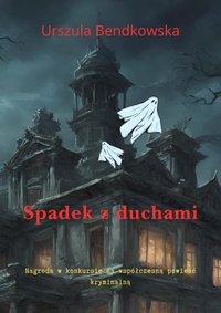 Spadek z duchami - Urszula Bendkowska - ebook