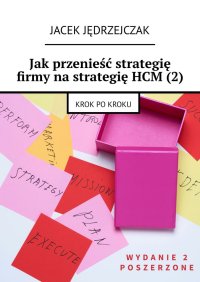Jak przenieść strategię firmy na strategię HCM (2) - Jacek Jędrzejczak - ebook
