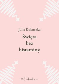 Święta Bożego Narodzenia bez histaminy. - Julia Kukuczka - ebook