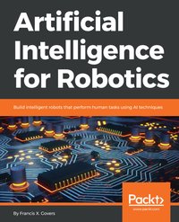 Artificial Intelligence for Robotics - Francis X. Govers - ebook