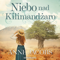 Niebo nad Kilimandżaro - Anne Jacobs - audiobook