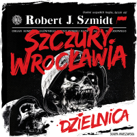 Szczury Wrocławia. Dzielnica - Robert J. Szmidt - audiobook