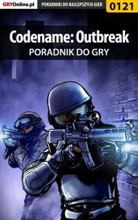 Codename: Outbreak - poradnik do gry - Piotr "Zodiac" Szczerbowski - ebook