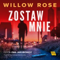 Zostaw mnie - Willow Rose - audiobook