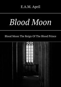 Blood Moon - E.A.M. April - ebook